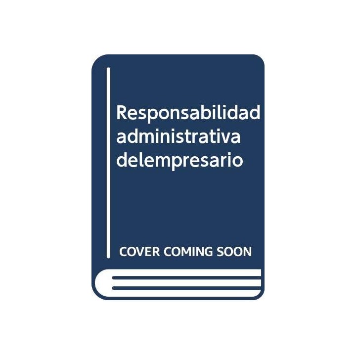 La responsabilidad administrativa del empresario en la relación laboral